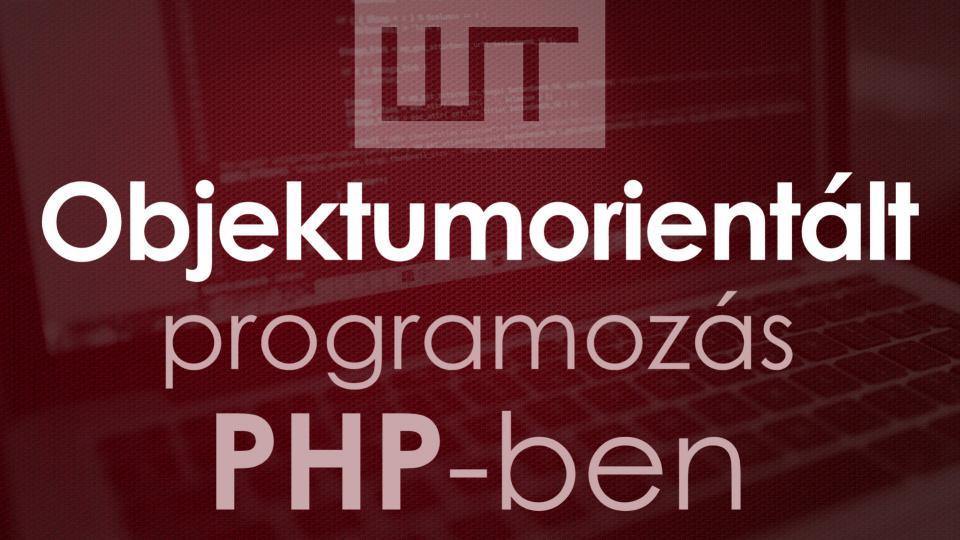 Objektumorientált programozás PHP-ben